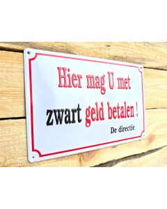 Hier mag u met zwart geld betalen metalen bord